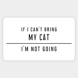 If I can't bring my cat... Magnet